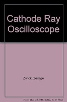 Paperback The cathode-ray oscilloscope (Gernsback library) Book