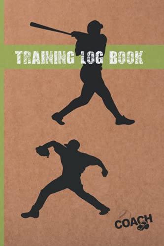TRAINING LOG BOOK: BASEBALL COACH WORKBOOK | TRAINING JOURNAL | KEEP TRACK OF EVERY DETAIL OF YOUR TEAM GAMES | FIELD TEMPLATES FOR MATCH PREPARATION & ANUAL CALENDAR INCLUDED.