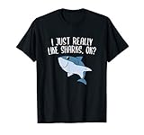 Funny Sharks I Just Really Like Sharks Ok Funny Shark Gift T-Shirt