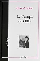 Le Temps Des Lilas: Piece En Trois Actes Et Sept Tableaux 2760900002 Book Cover