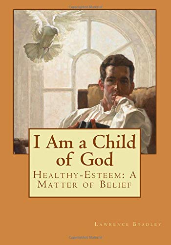 I Am a Child of God: Healthy-Esteem: A Matter o... 1727864387 Book Cover