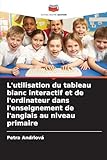  L\'utilisation du tableau blanc interactif et de l\'ordinateur dans l\'enseignement de l\'anglais au niveau primaire
