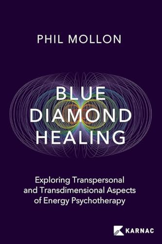 Blue Diamond Healing: Exploring Transpersonal and Transdimensional Aspects of Energy Psychotherapy