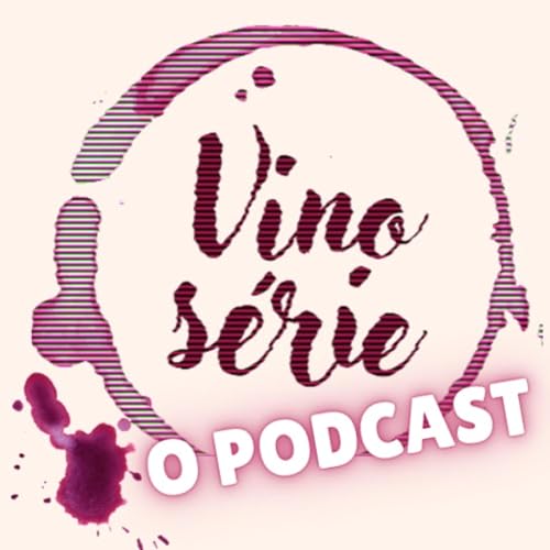 Vino S&eacute;rie - O Podcast copertina