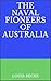 The Naval Pioneers of Australia (English Edition)
