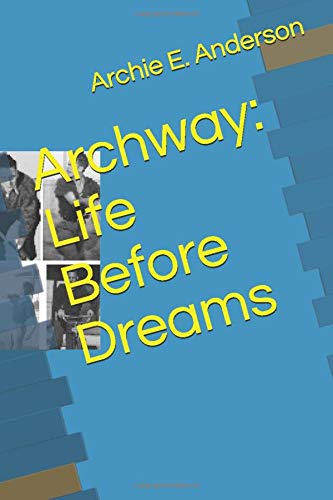 Archway: Life Before Dreams