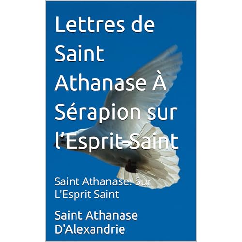 Lettres de Saint Athanase &Agrave; S&eacute;rapion sur l&rsquo;Esprit-Saint Audiobook By Saint Athanase D'Alexandrie, Dr. Lai