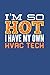 hvac wife shirt I'm So Hot I Have My Own HVAC Tech: Notebook Compact Workout Log 5 Day 6x9“ 120 Cream Paper (Diary, Notebook, Composition Book, Writing Tablet)