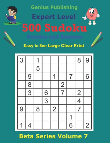 500 Expert Sudoku Puzzles and Answers Beta Series Volume 7: Easy to See Large Clear Print (Beta Expert Series of Sudoku Puzzles)
