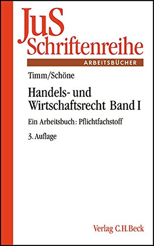 Handels- und Wirtschaftsrecht Band I: Pflichtfachstoff: Ein Arbeitsbuch (JuS-Schriftenreihe/Arbeitsb Handels- und Wirtschaftsrecht Band I: Pflichtfachstoff: Ein Arbeitsbuch (JuS-Schriftenreihe/Arbeitsb