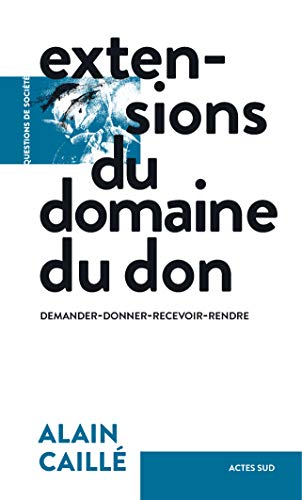 Télécharger Extensions du domaine du don: Demander-donner-recevoir-rendre (Questions de société) livre En ligne