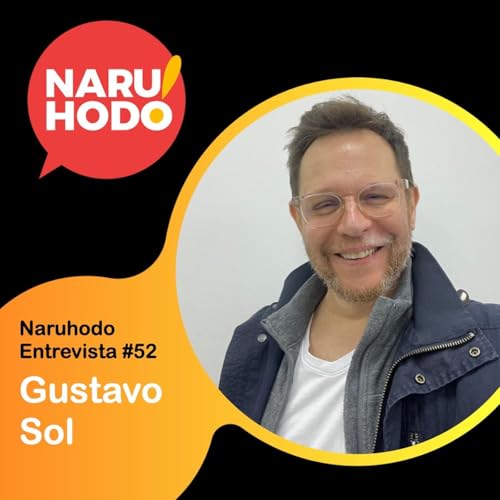 Naruhodo Entrevista #52: Gustavo Sol