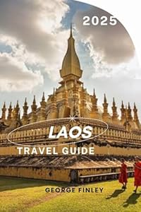 LAOS TRAVEL GUIDE 2025