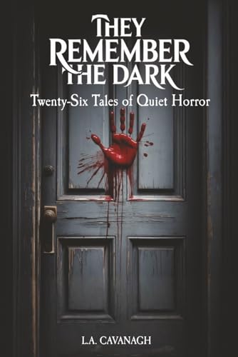 Image of They Remember The Dark: Twenty-Six Tales of Quiet Horror
