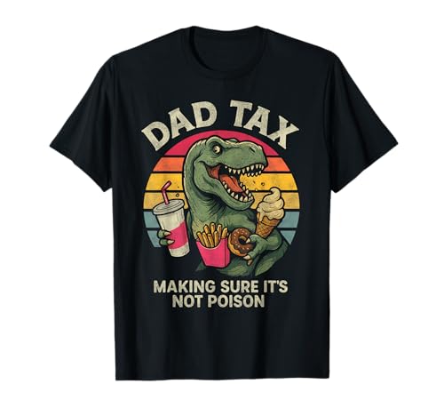 Retro Father's Day Dad Tax Making Sure Not Poison Dinosaur T-Shirt