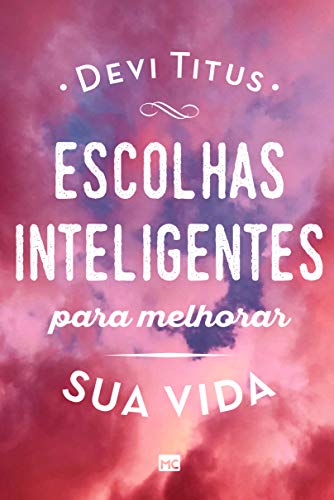 Escolhas inteligentes para melhorar a sua vida: