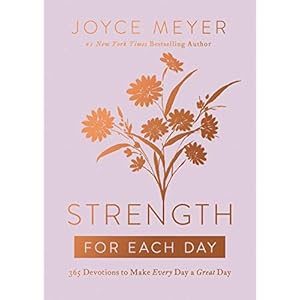 Strength for Each Day: 365 Devotions to Make Every Day a Great Day