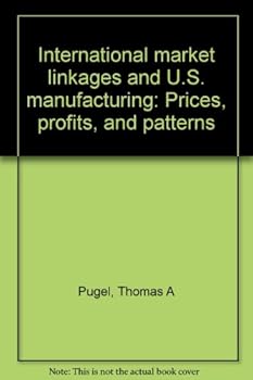 Hardcover International market linkages and U.S. manufacturing: Prices, profits, and patterns Book