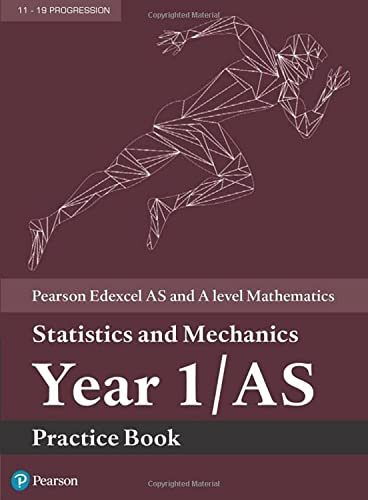 Pearson Edexcel AS and A level Mathematics Statistics and Mechanics Year 1/AS Practice Book (A level Maths and Further Maths 2017)