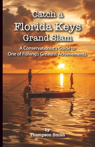 Catch a FLORIDA KEYS Grand Slam: A Conservationist's Guide to