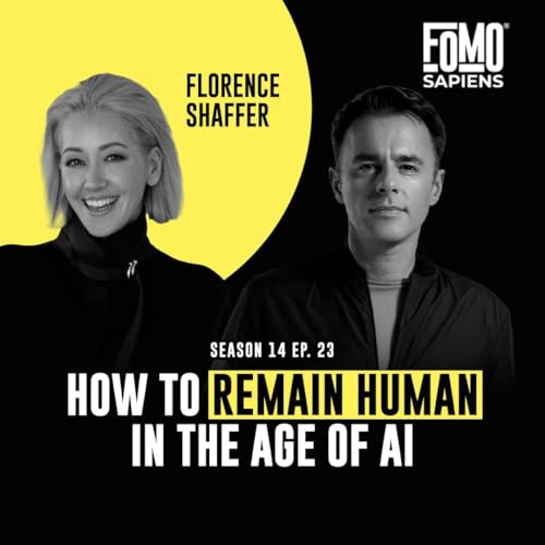 S14 E23 How to Remain Human in the Age of AI, with Florence Shaffer