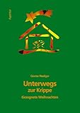 Unterwegs zur Krippe: Gesegnete Weihnachten