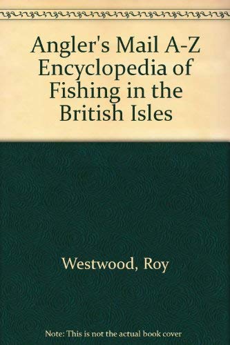 "Angler's Mail" A-Z Encyclopedia of Fishing in the British Isles