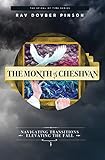 The Month of Cheshvan: Navigating Transitions, Elevating the Fall