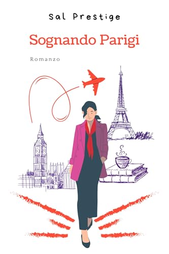 Sognando Parigi : Commedia Romantica Frizzante e Divertente | Romanzo Rosa | Libro Romantico per Ragazze