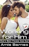 Working for Him: Dad's Best Friend Age Gap Romance