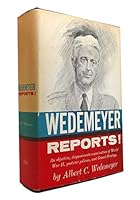 Wedemeyer Reports! An Objective Dispassionate Examination of World War II, Postwar Policies, and Grand Strategy B00CXUTL0U Book Cover