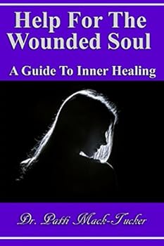 Paperback Help For The Wounded Soul: A Guide To Inner Healing Book