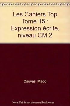 Paperback Les Cahiers Top Tome 15 : Expression écrite, niveau CM 2 Book