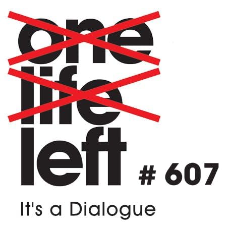 It's a Dialogue - #607