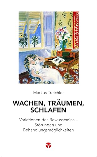 Wachen, Träumen, Schlafen: Variationen des Bewusstseins – Störungen und Behandlungsmöglichkeiten (Schlanke Reihe)