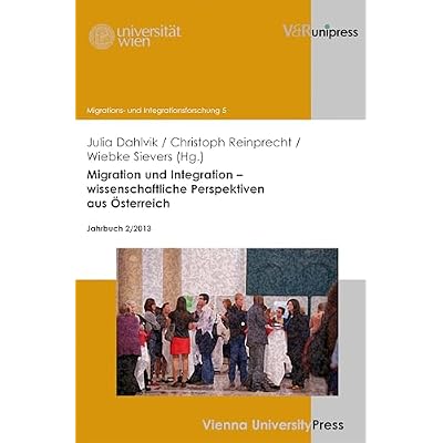 Migration und Integration &ndash; wissenschaftliche Perspektiven aus &Ouml;sterreich: Jahrbuch 2/2013