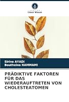 PRÄDIKTIVE FAKTOREN FÜR DAS WIEDERAUFTRETEN VON CHOLESTEATOMEN (German Edition) 620879059X Book Cover