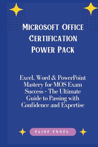 livre Microsoft Office Certification Power Pack: Excel, Word & PowerPoint Mastery for MOS Exam Success – The Ultimate Guide to Passing with Confidence and Expertise