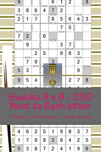 Sudoku 9 x 9 - 250 Next to Each other - Wheel of Fire Puzzles - Level Bronze: The book of Sudoku for you at this hour (9 x 9 PITSTOP)