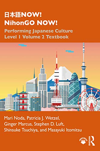 日本語NOW! NihonGO NOW!: Performing Japanese Culture – Level 1 Vo 日本語NOW! NihonGO NOW!: Performing Japanese Culture – Level 1 Vo