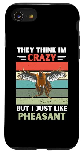 ���B���e�[�W They Think Im Crazy But I Just Like Pheasant Lover �X�}�z�P�[�X iPhone SE (2020) / 7 / 8 �p