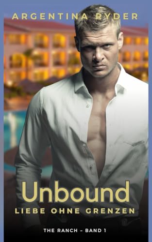 Unbound: Heilung durch Liebe (The Ranch DE, Band 1)