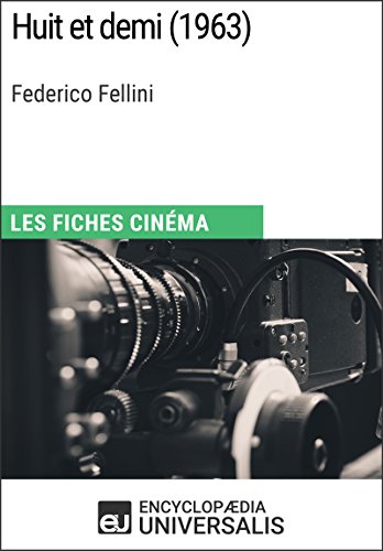 Télécharger Huit et demi de Federico Fellini: Les Fiches Cinéma d'Universalis Livre eBook France
