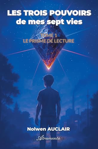 Les trois pouvoirs de mes sept vies, Tome 1