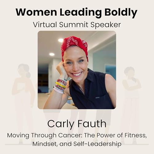 Moving Through Cancer: The Power of Fitness, Mindset, and Self-Leadership (Day 5)