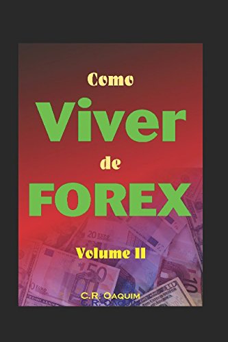 Como Viver de Forex - Volume 2 (Portuguese Edition)