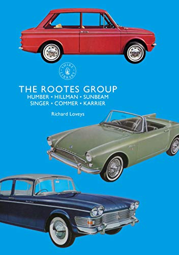 The Rootes Group: Humber, Hillman, Sunbeam, Singer, Commer, Karrier (Shire Library Book 860) (English Edition)