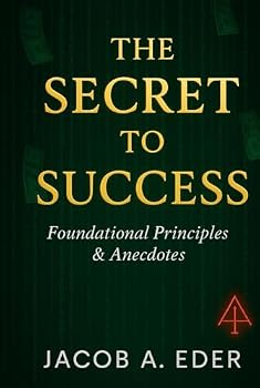 Hardcover The Secret to Success: Foundational Principles & Real Anecdotes Book