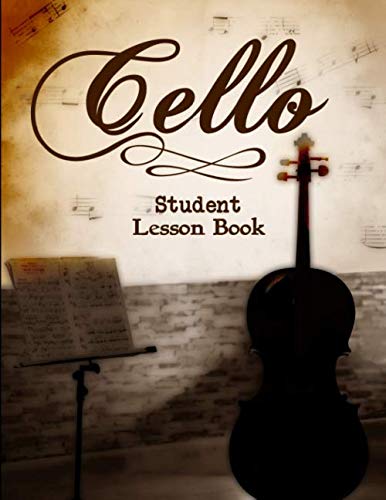 Cello Student Lesson Book: A Notebook for Keeping Track of Weekly Practice, Assignments and More