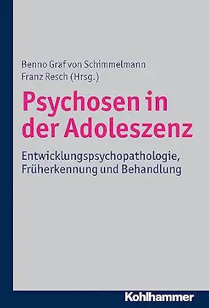 Psychosen in der Adoleszenz: Entwicklungspsychopathologie, Früherkennung und Behandlung-Wow! eBook